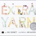 Extra Yarn written by Mac Barnett and illustrated by Jon Klassen