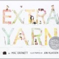 Extra Yarn written by Mac Barnett and illustrated by Jon Klassen