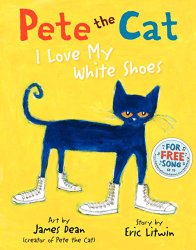 Storytime Standouts looks at Pete the Cat I Love My White Shoes created and illustrated by James Dean, story by Eric Litwin