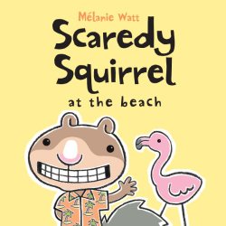 Beach theme picture books including Scaredy Squirrel at the Beach by Melanie Watt