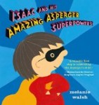 Isaac and his Amazing Asperger Superpowers! by Melanie Walsh