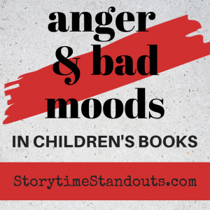 Storytime Standouts shares picture books about anger and bad moods