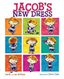 Jacob's New Dress is a picture book about non traditional ways to express oneself as a boy