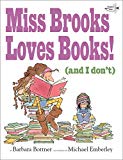 Miss Brooks Loves Books (and I don't) is a picture book about a girl who is reluctant to read.