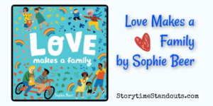 Storytime Standouts recommends Love Makes a Family by Sophie Beer