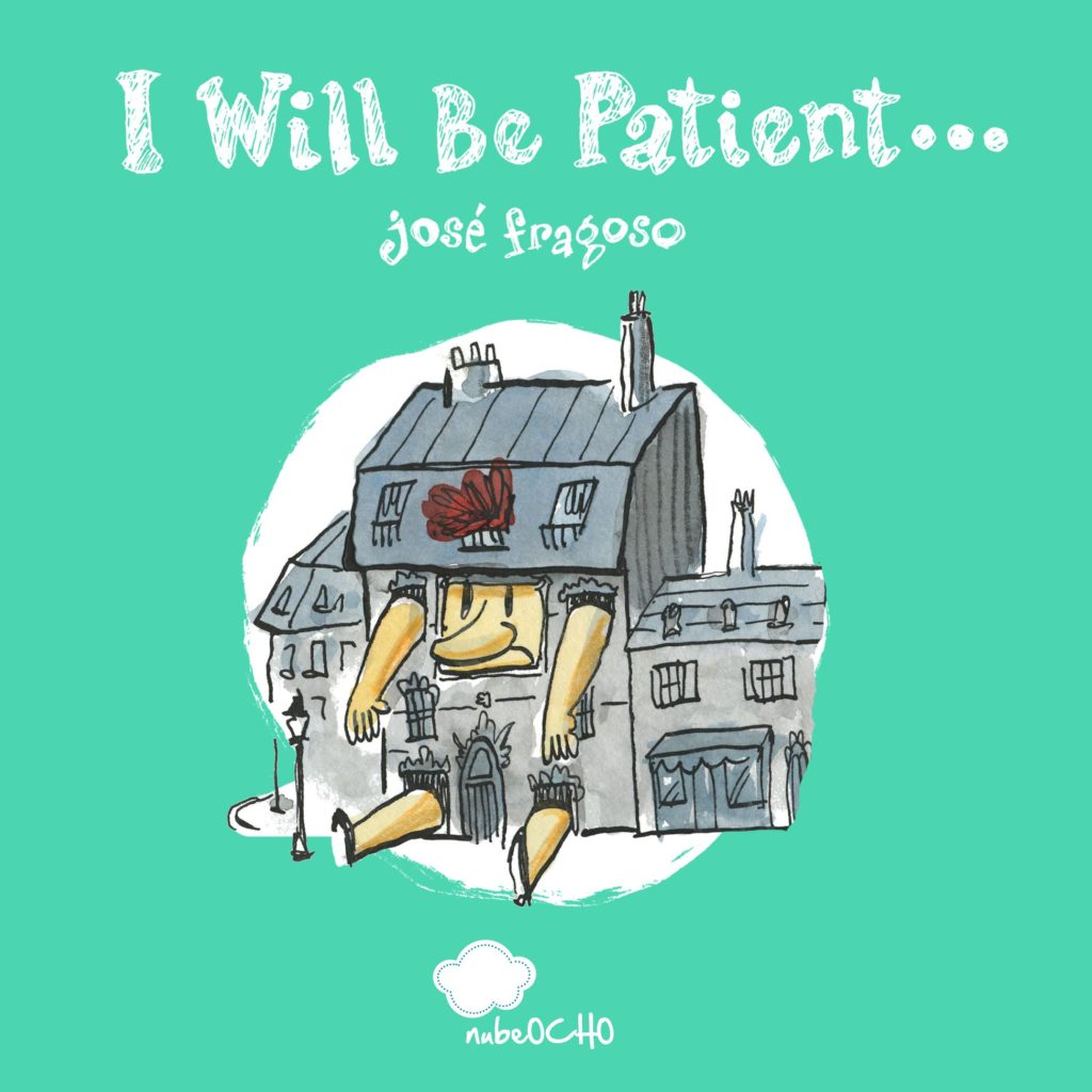 I will be Patient... written and illustrated by Jose Fraguso