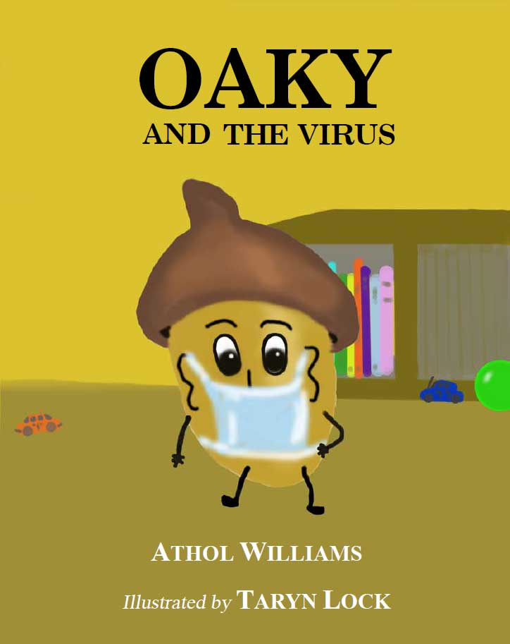 Oaky and the Virus by Athol Williams and Taryn Lock is a picture book about staying well during the CoronaVirus pandemic