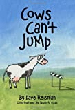 Cows Can't Jump written by Dave Reisman and illustrated by Jason A. Maas